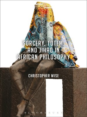 cover image of Sorcery, Totem, and Jihad in African Philosophy